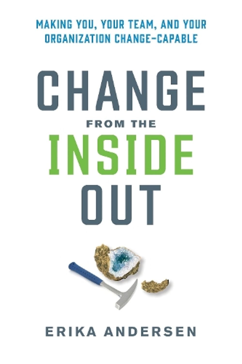 Change from the Inside Out by Erika Andersen - ISBN: 9781523000395