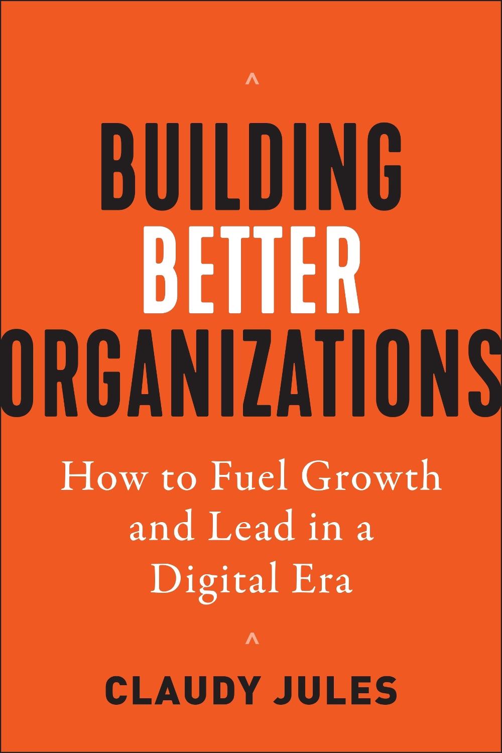 Building Better Organizations by Claudy Jules - ISBN: 9781523000449
