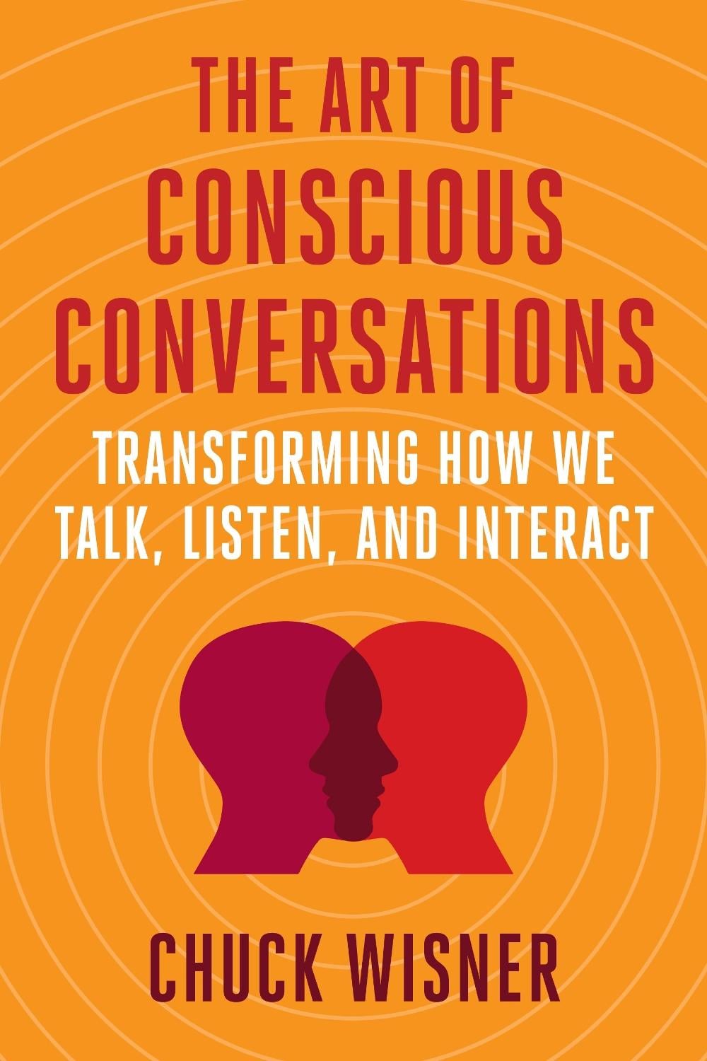 The Art of Conscious Conversations by Chuck Wisner - ISBN: 9781523003266