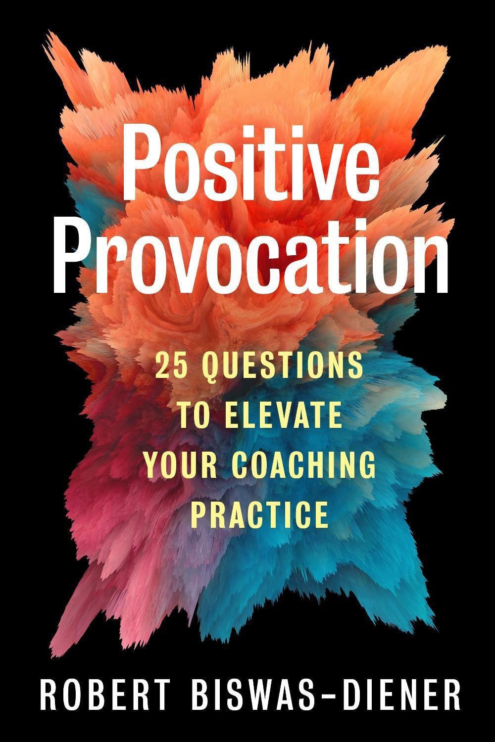 Positive Provocation by Robert Biswas-Diener - ISBN: 9781523003938