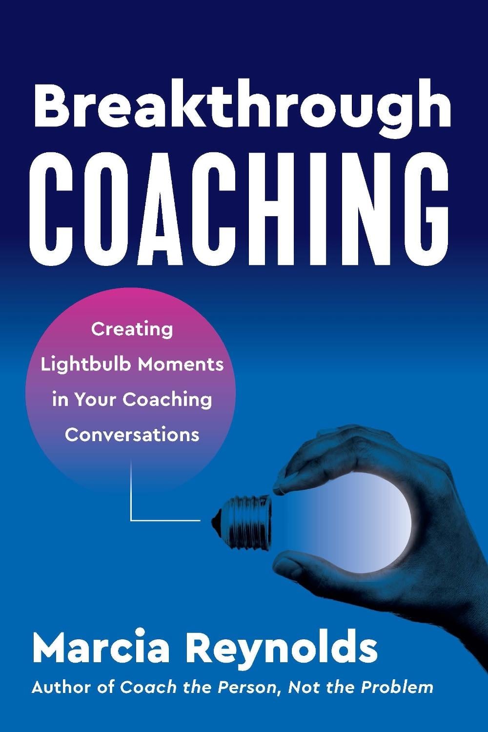 Breakthrough Coaching by Marcia Reynolds - ISBN: 9781523004829