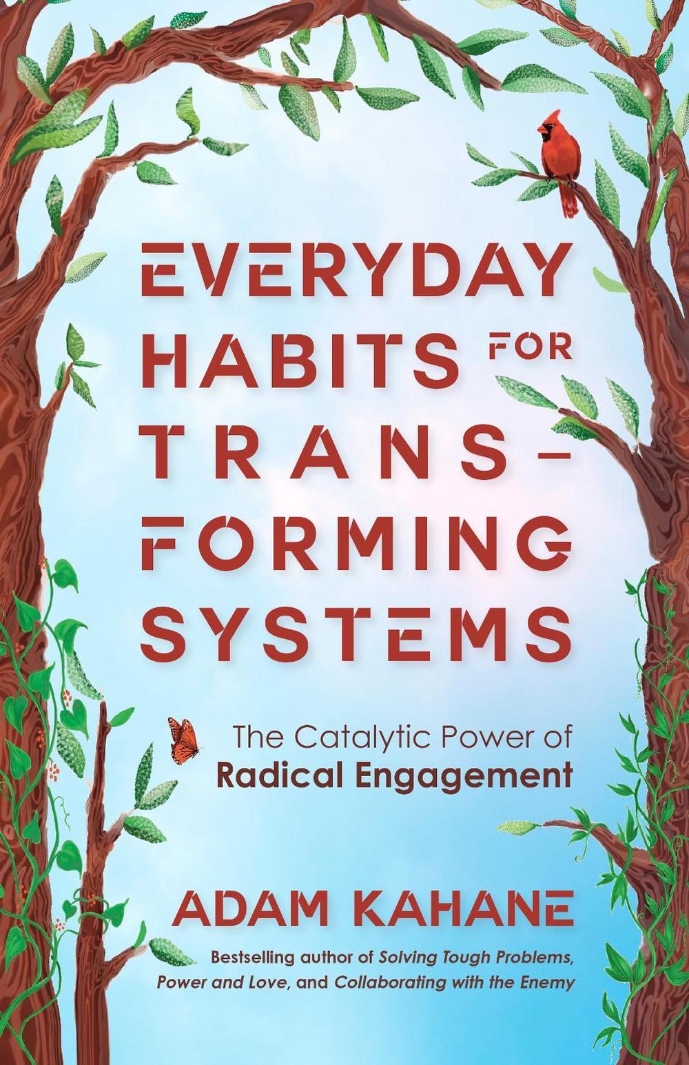 Everyday Habits for Transforming Systems by Adam Kahane - ISBN: 9781523006861