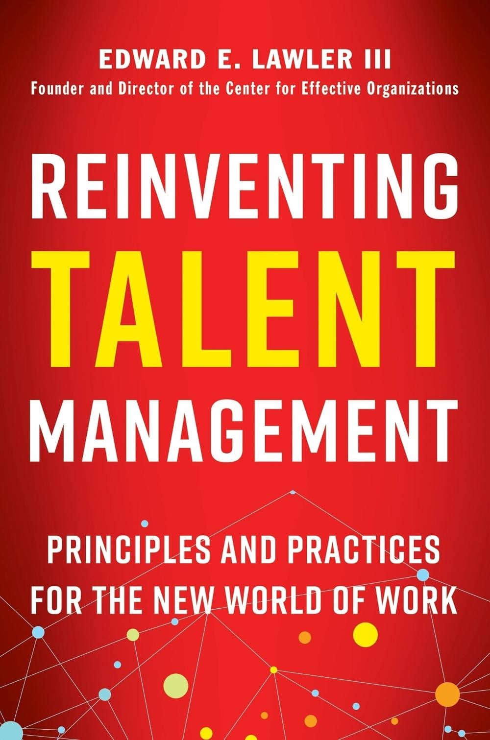 Reinventing Talent Management: Principles and Practices for the New World of Work by LAWLER - ISBN: 9781523082506