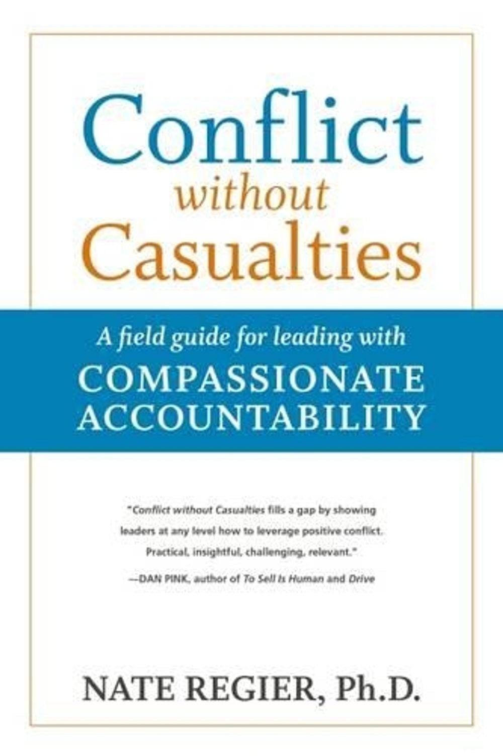 Conflict without Casualties: A Field Guide for Leading with Compassionate Accountability by REGIER - ISBN: 9781523082605