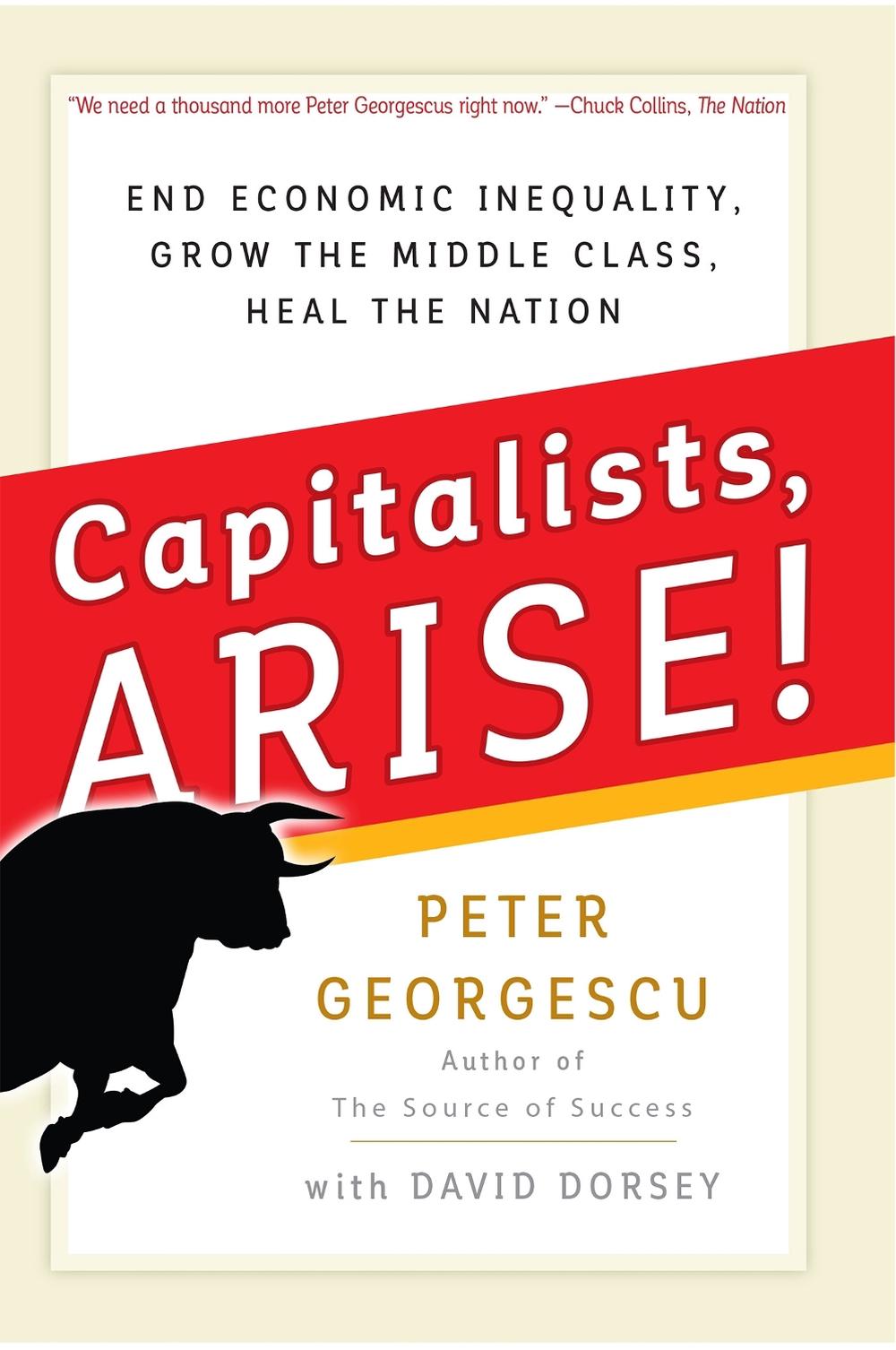 Capitalists Arise! End Economic Inequality, Grow the Middle Class, Heal the Nation by GEORGESCU - ISBN: 9781523082667