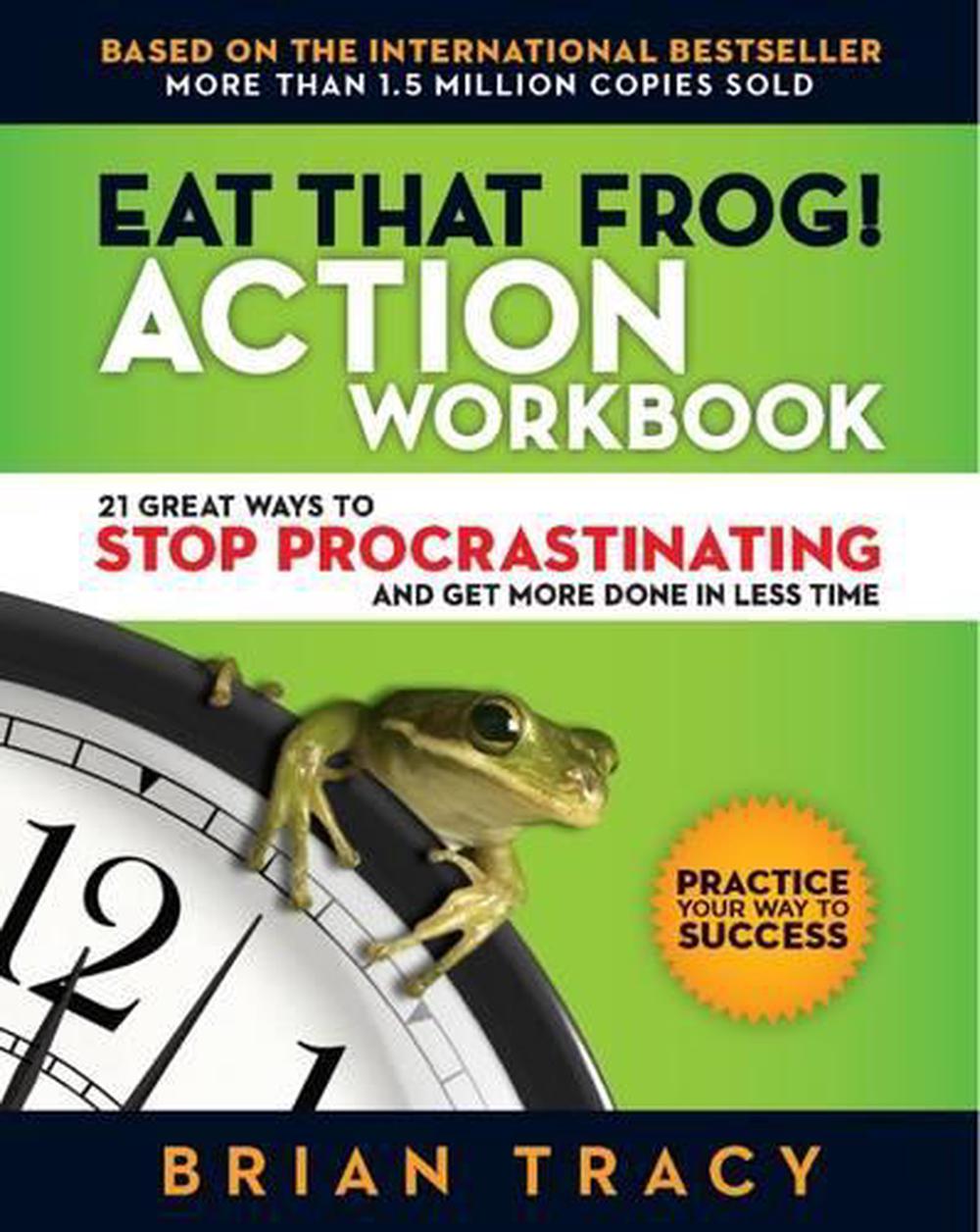 Eat That Frog! The Workbook by Brian Tracy - ISBN: 9781523084708