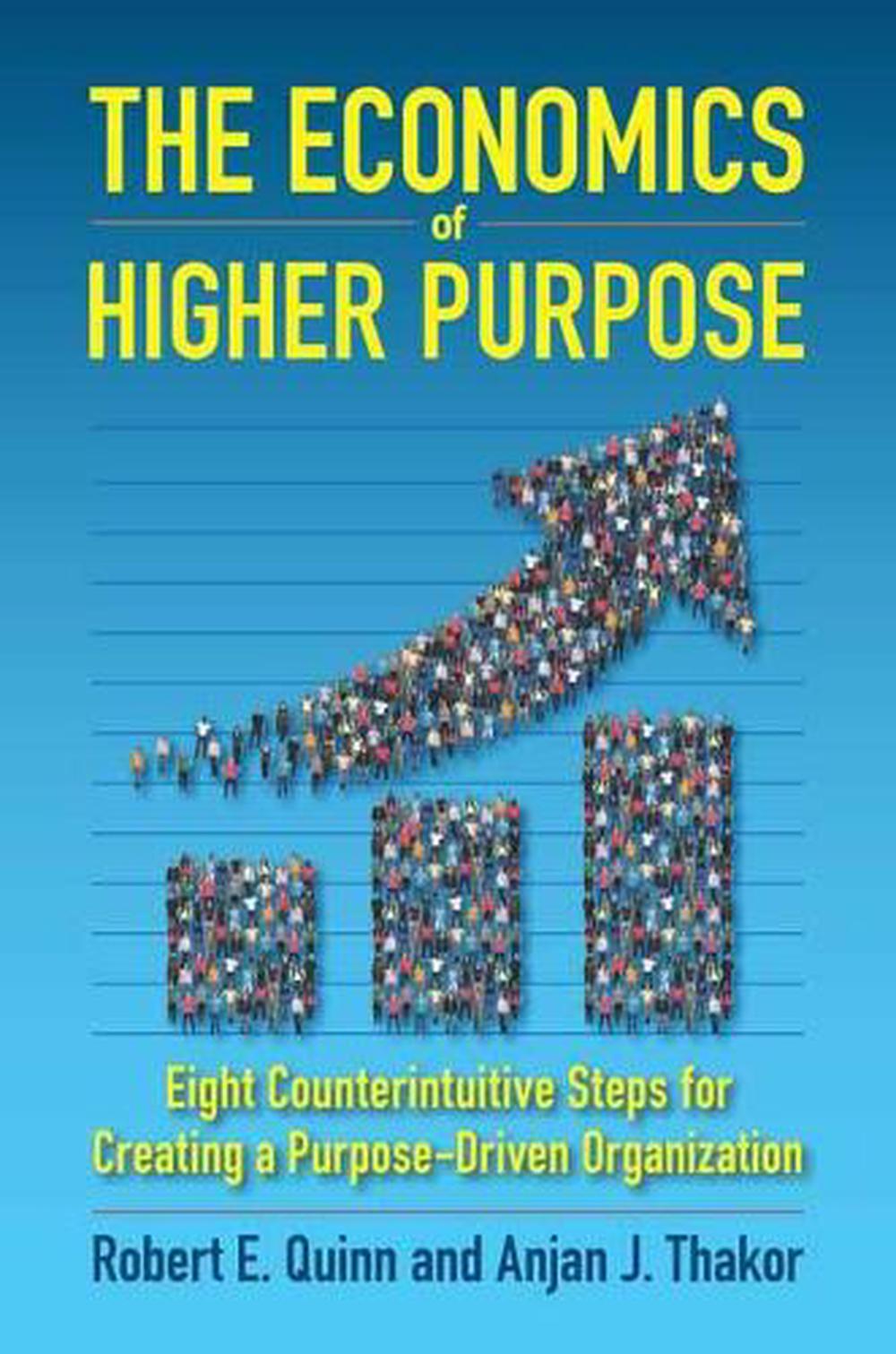 The Economics of Higher Purpose by Robert E. Quinn - ISBN: 9781523086405