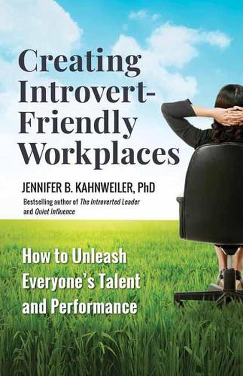 Creating Introvert-Friendly Workplaces by Jennifer B. Kahnweiler - ISBN: 9781523086511
