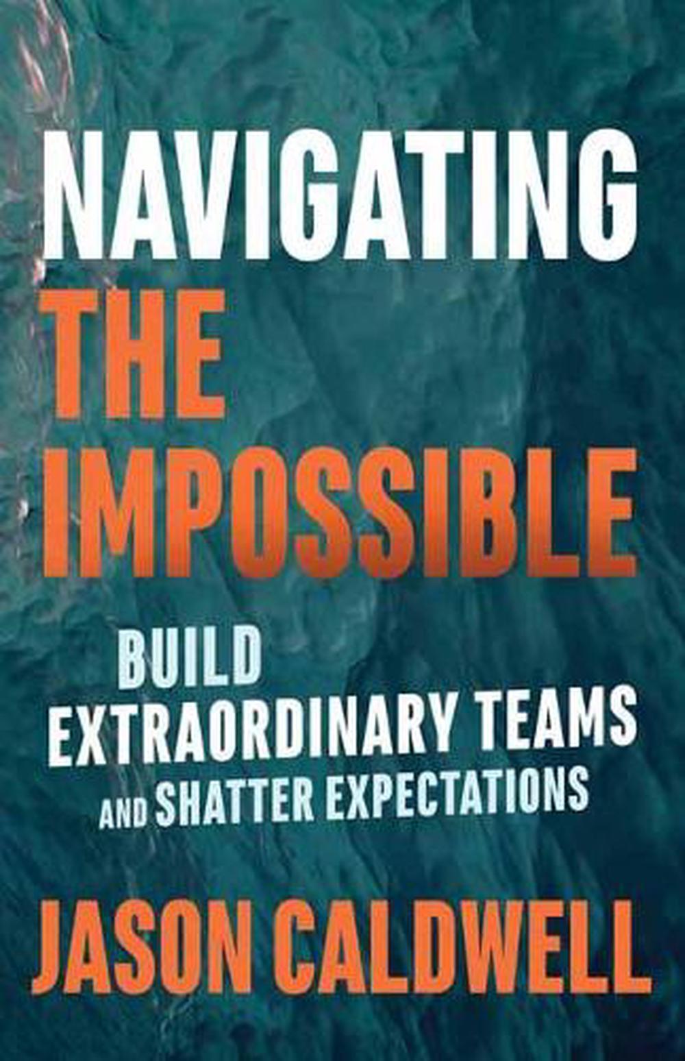 Navigating the Impossible by Jason Caldwell - ISBN: 9781523086719