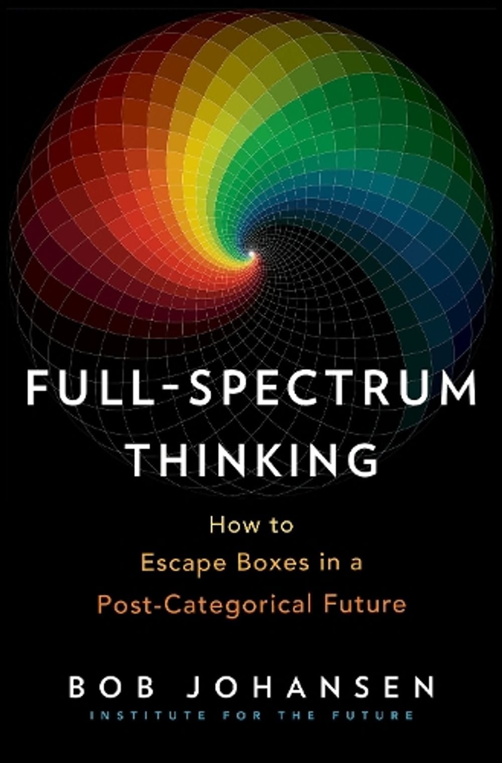 Full-Spectrum Thinking by Bob Johansen - ISBN: 9781523087518