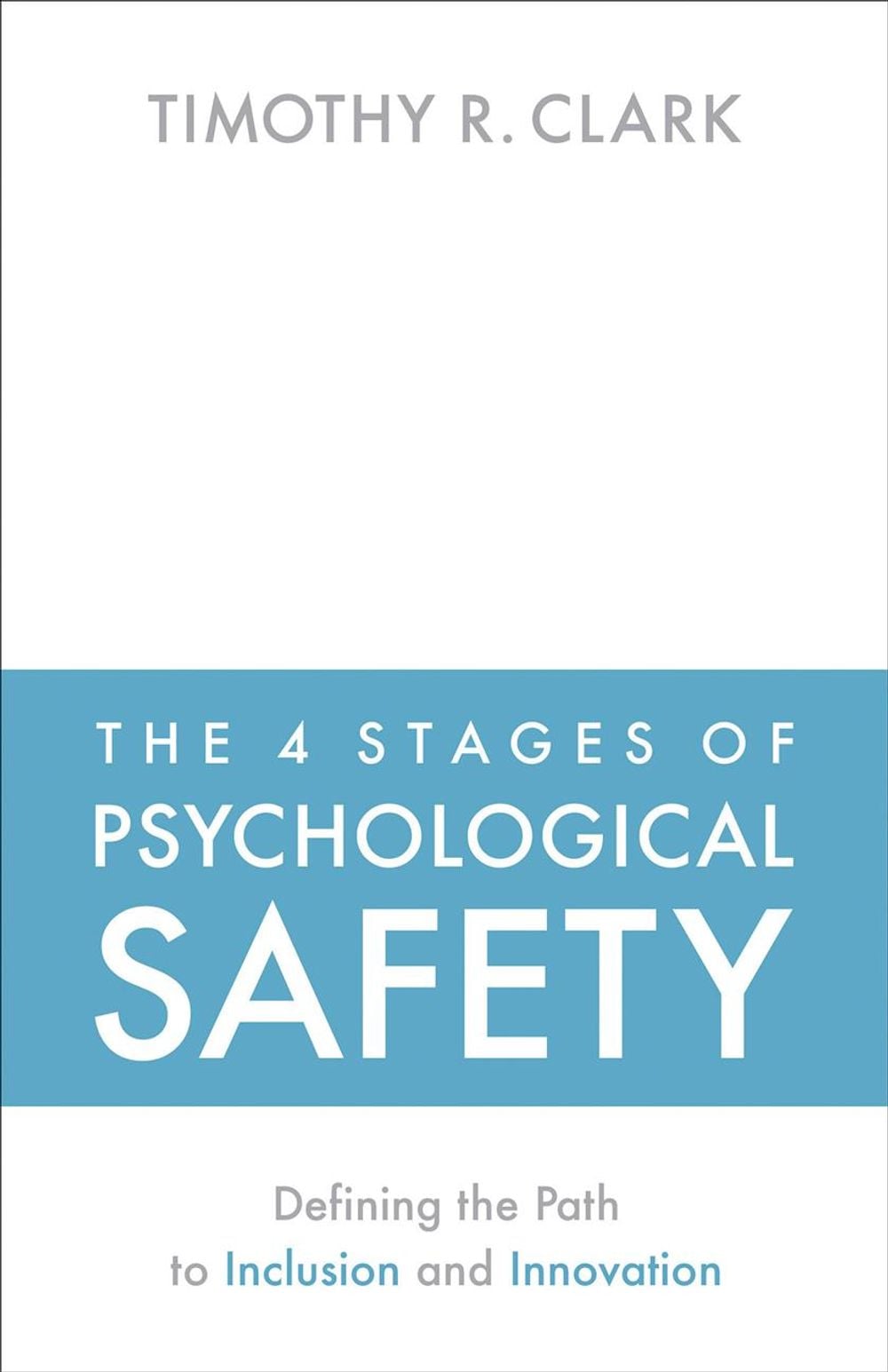 The 4 Stages of Psychological Safety by Timothy R. Clark - ISBN: 9781523087686