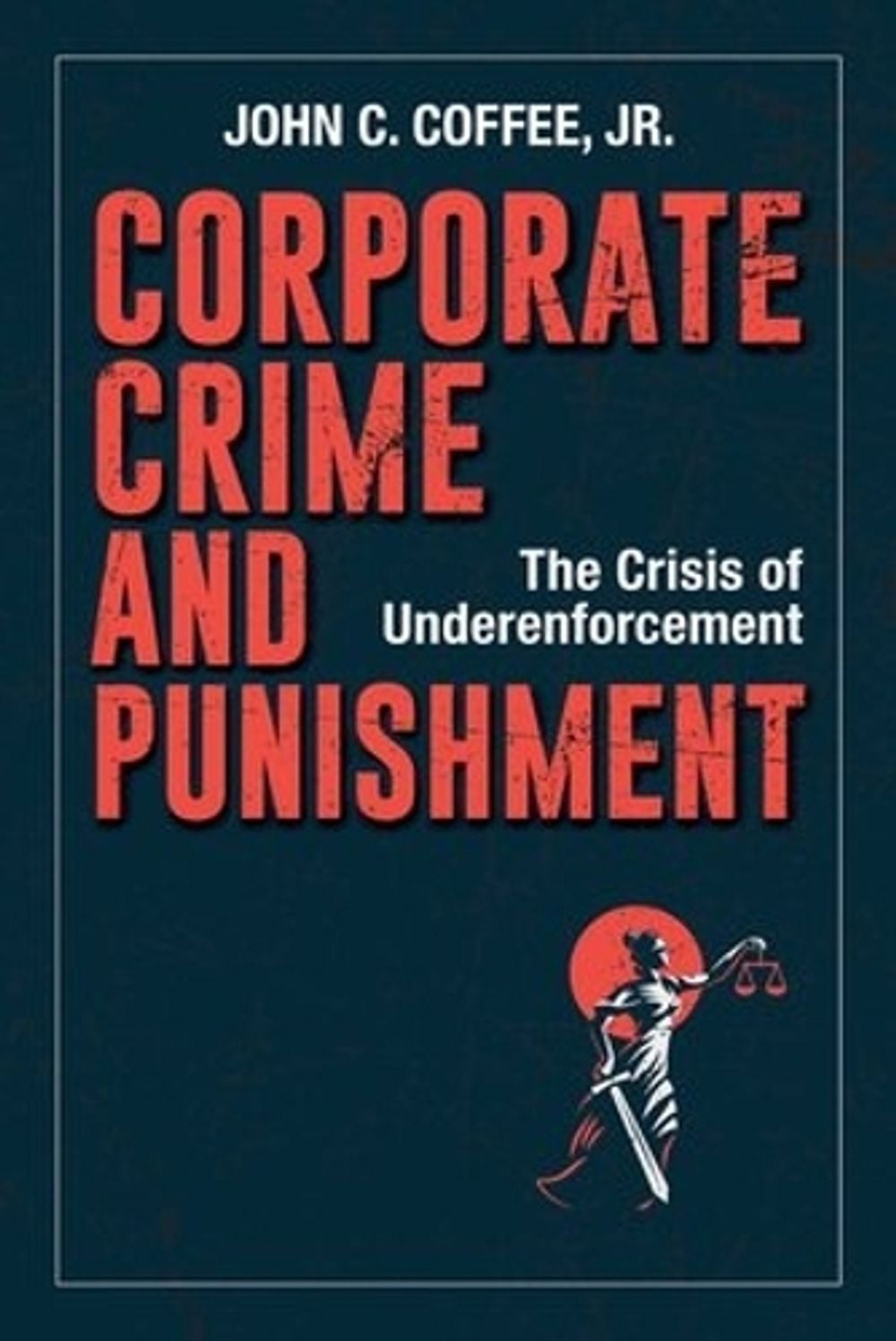 Corporate Crime and Punishment by John C. Coffee Jr. - ISBN: 9781523088850