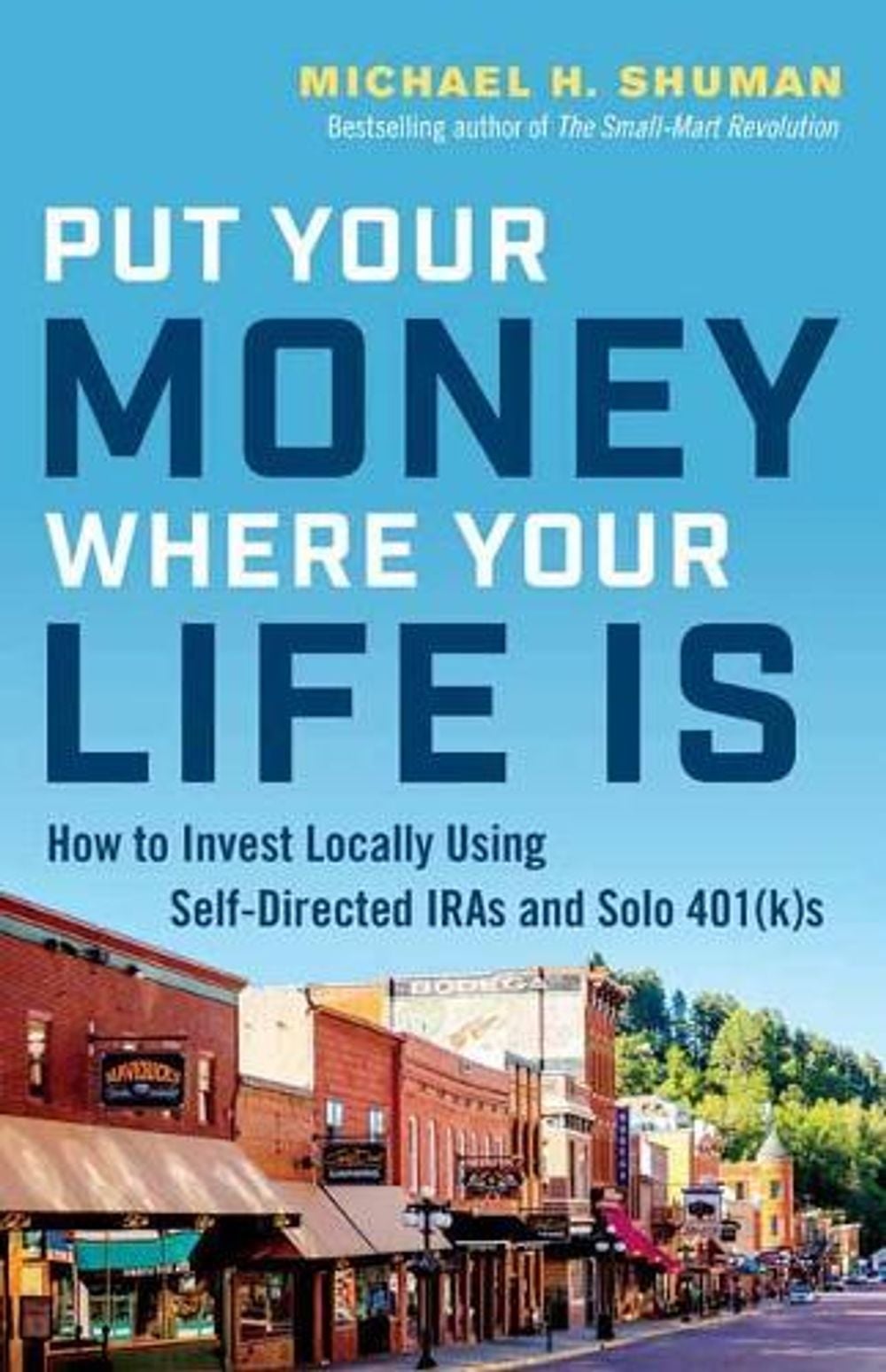 Put Your Money Where Your Life Is by Michael H. Shuman - ISBN: 9781523088904