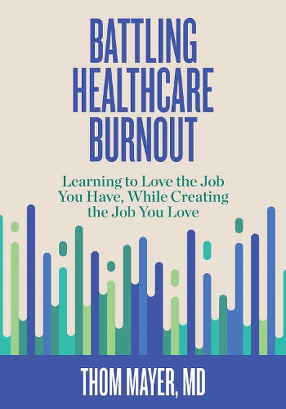Battling Healthcare Burnout, 9781523089918