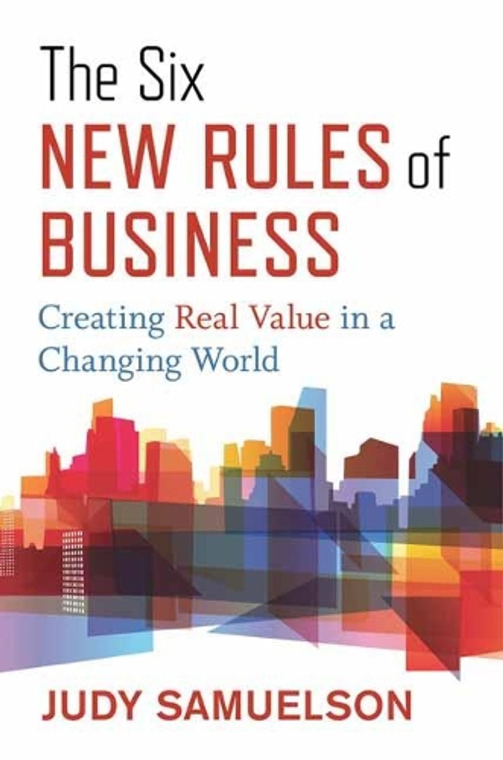 The Six New Rules of Business by Judy Samuelson - ISBN: 9781523089963