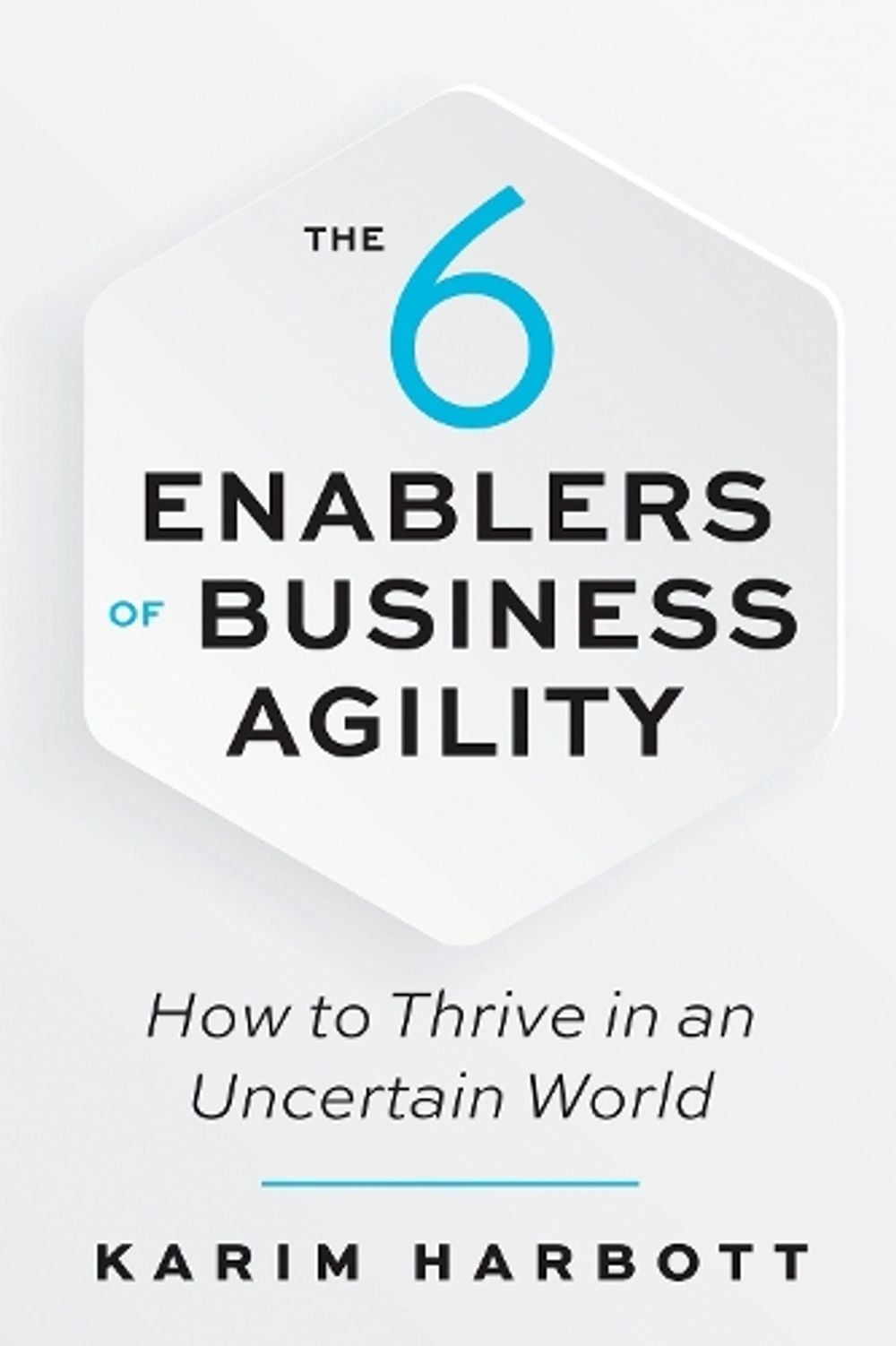 The 6 Enablers of Business Agility by Karim Harbott - ISBN: 9781523090051