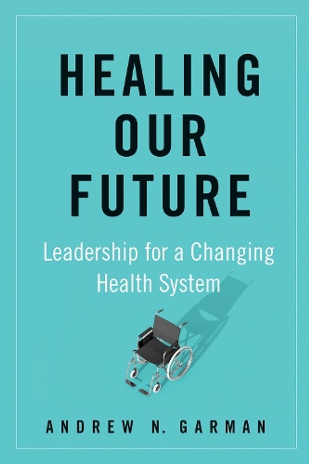 Healing Our Future by Andrew N. Garman - ISBN: 9781523090105
