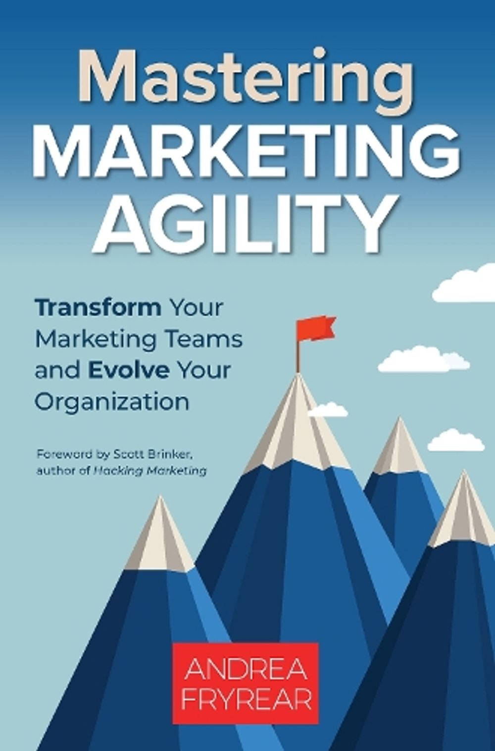Mastering Marketing Agility by Andrea Fryrear - ISBN: 9781523090983