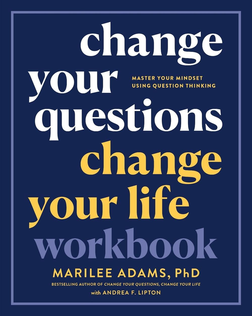 Change Your Questions, Change Your Life Workbook by Marilee Adams, PH.D. - ISBN: 9781523091201