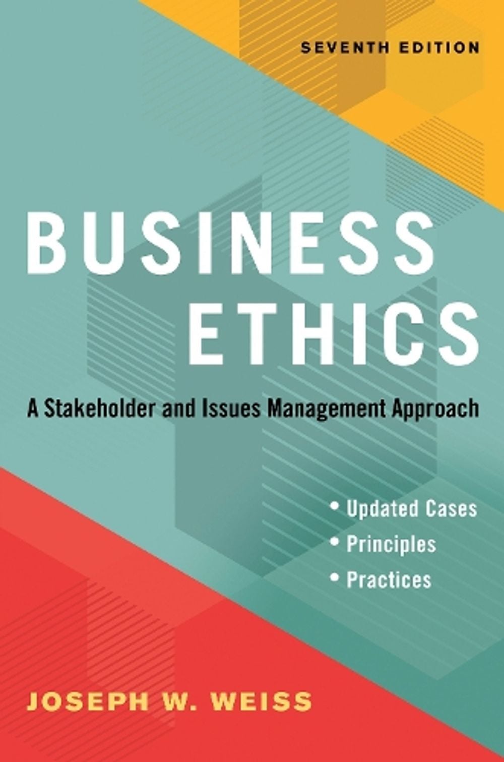 Business Ethics, Seventh Edition by Joseph W. Weiss - ISBN: 9781523091546