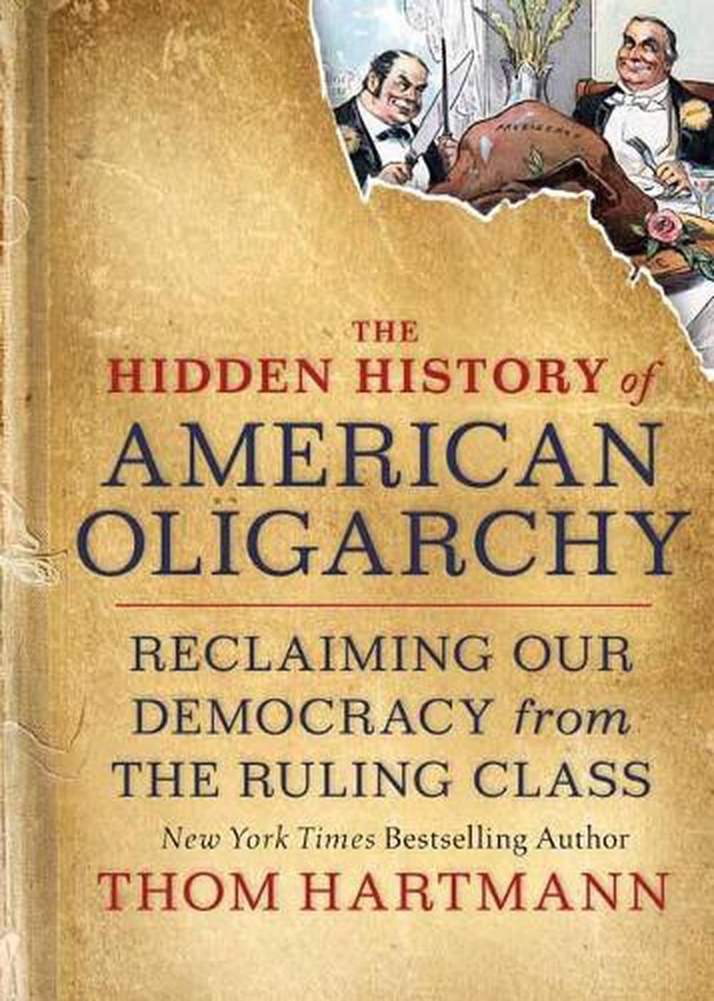 The Hidden History of American Oligarchy by Thom Hartmann - ISBN: 9781523091584