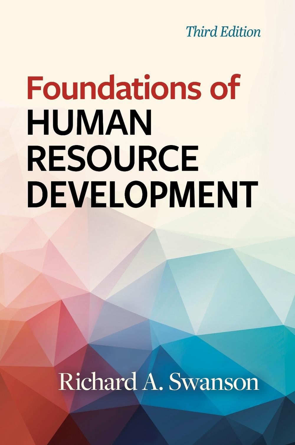 Foundations of Human Resource Development by Richard A. Swanson - ISBN: 9781523092093