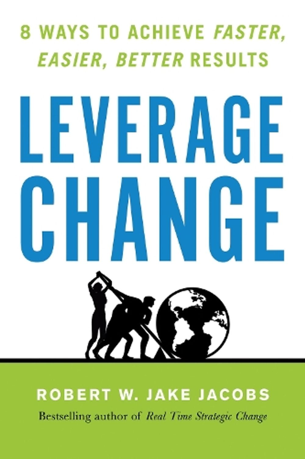 Leverage Change by Robert W. Jake Jacobs - ISBN: 9781523092246