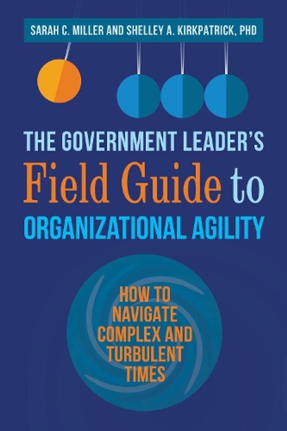 The Government Leader’s Field Guide to Organizational Agility by Sarah Miller - ISBN: 9781523093410