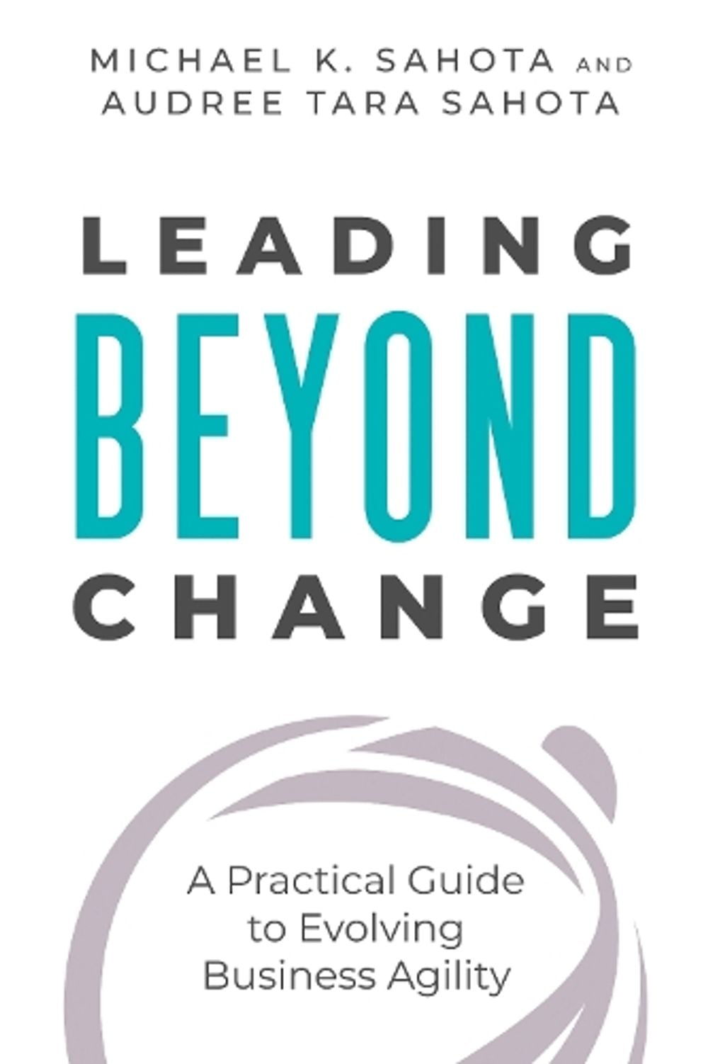 Leading Beyond Change by Audree Tara Sahota - ISBN: 9781523093465