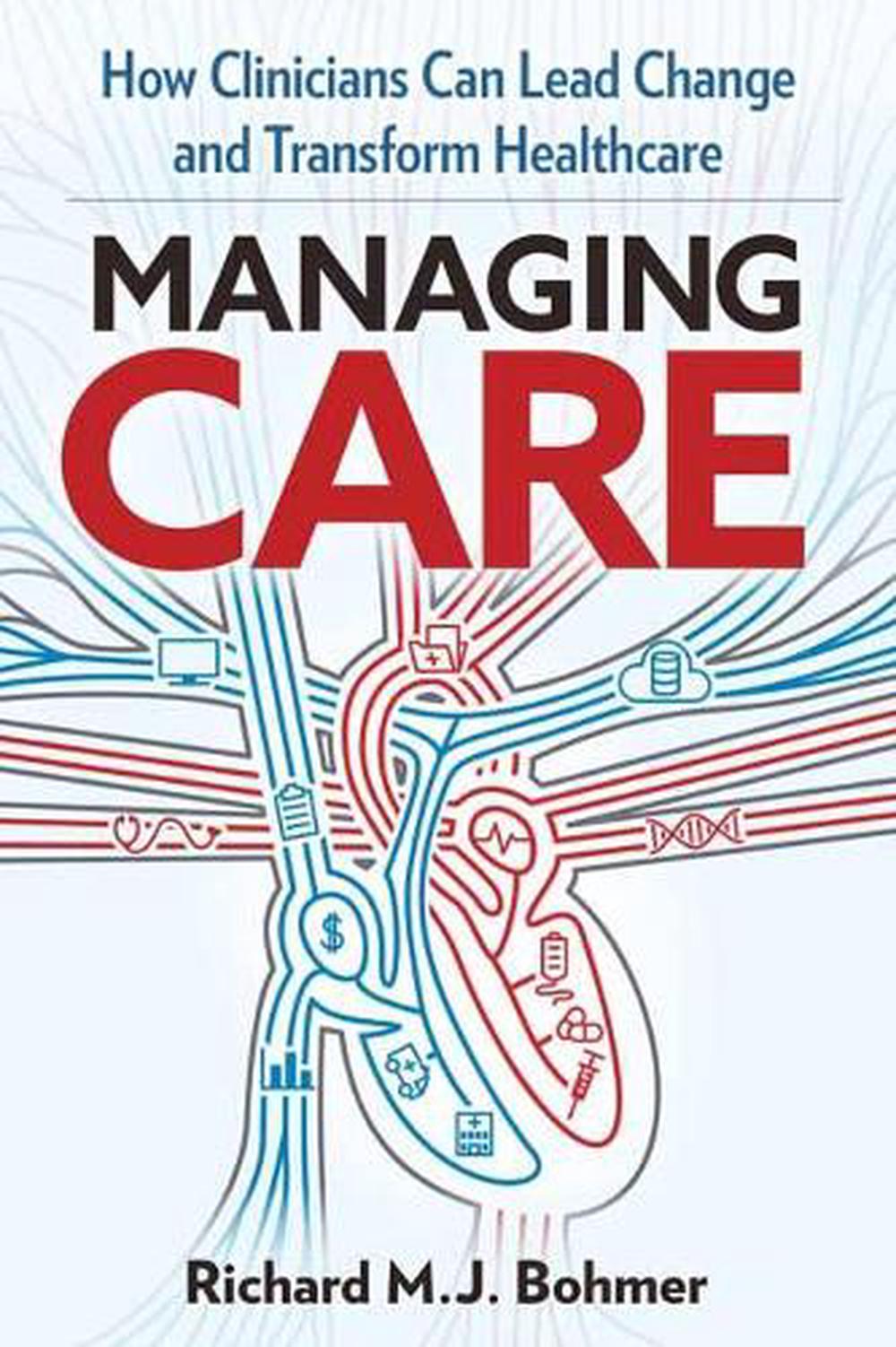 Managing Care by Richard M.J. Bohmer - ISBN: 9781523093540