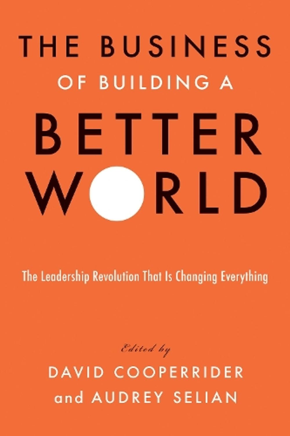 The Business of Building a Better World by David Cooperrider - ISBN: 9781523093649