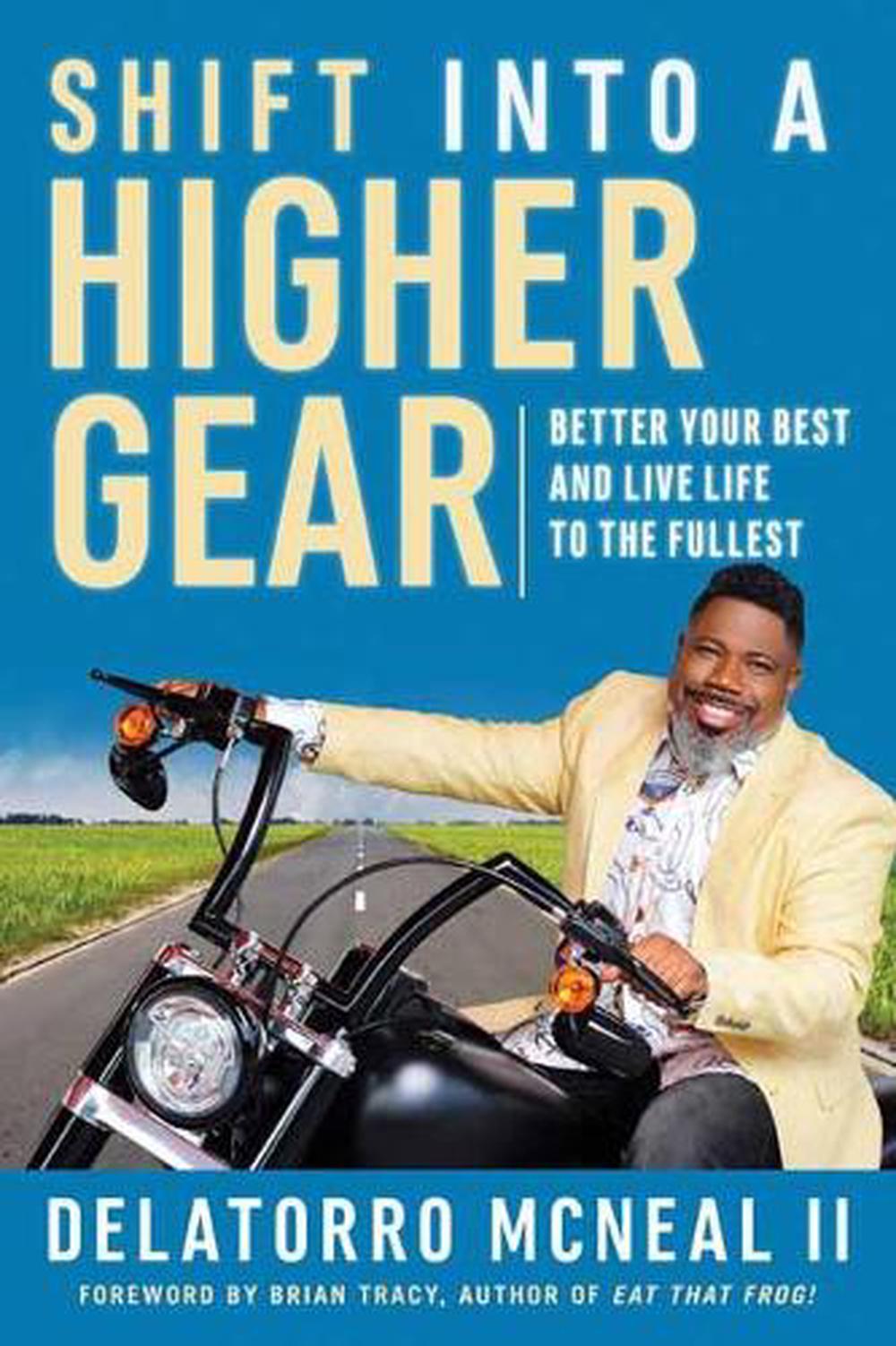 Shift into a Higher Gear by Delatorro McNeal - ISBN: 9781523093731