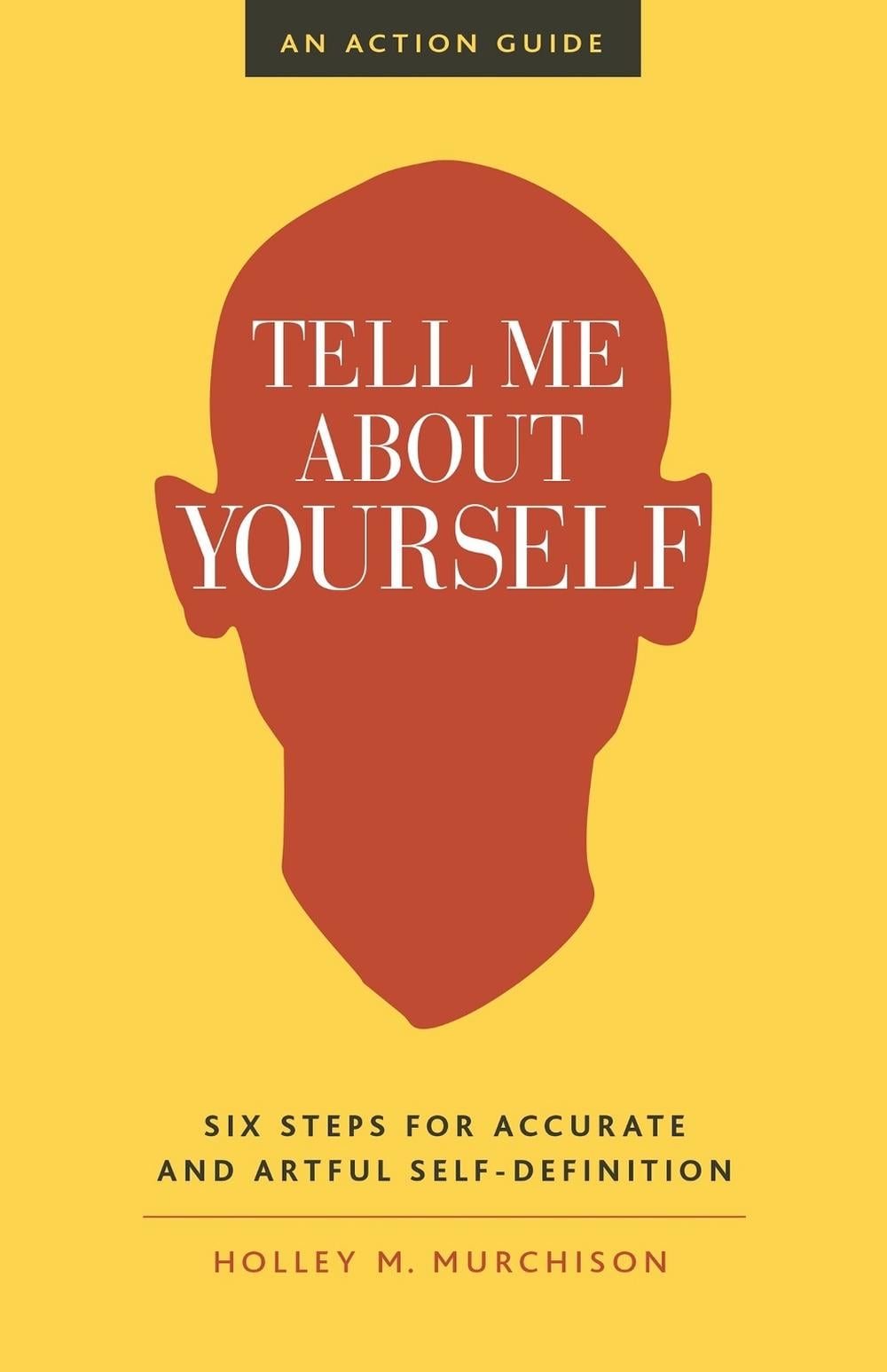 Tell Me About Yourself by Holley M. Murchison - ISBN: 9781523094660