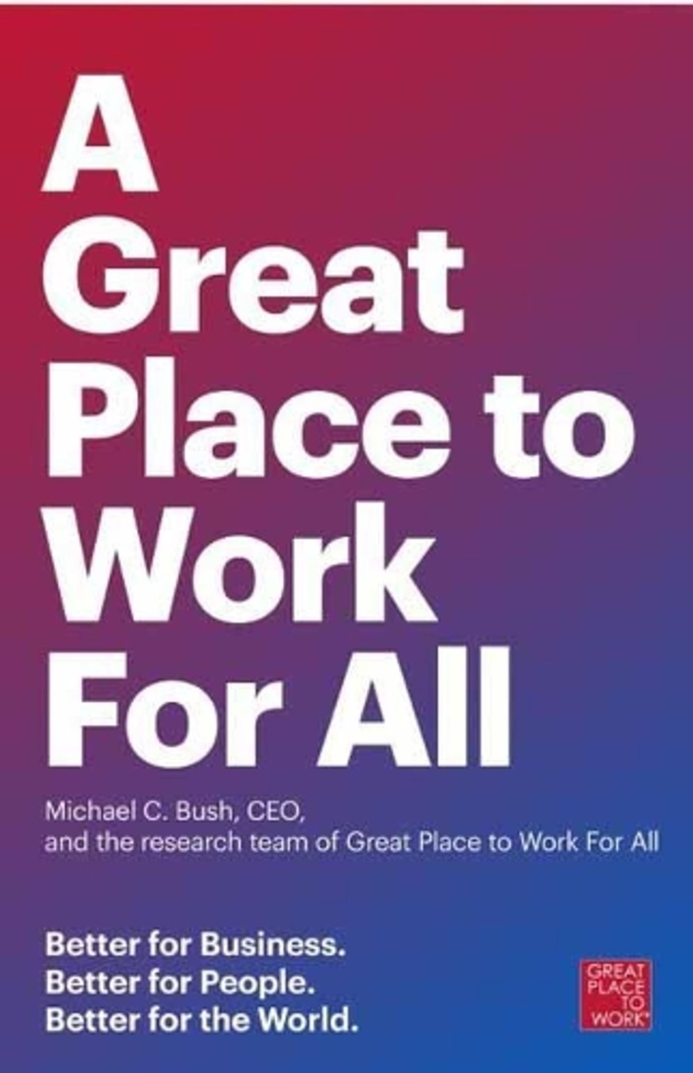 Great Place to Work for All by Michael C. Bush - ISBN: 9781523095087