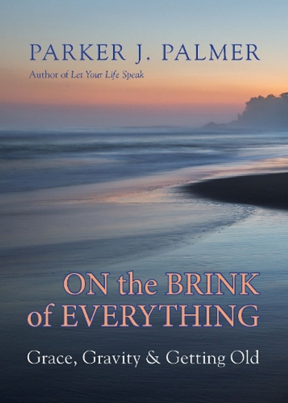 On the Brink of Everything by Parker J. Palmer - ISBN: 9781523095438
