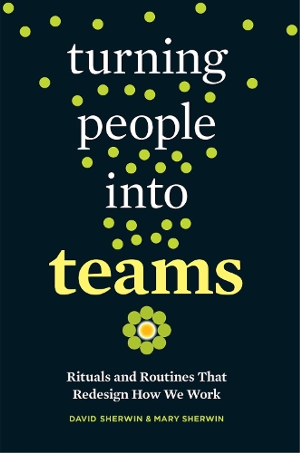 Turning People into Teams by David Sherwin - ISBN: 9781523095742