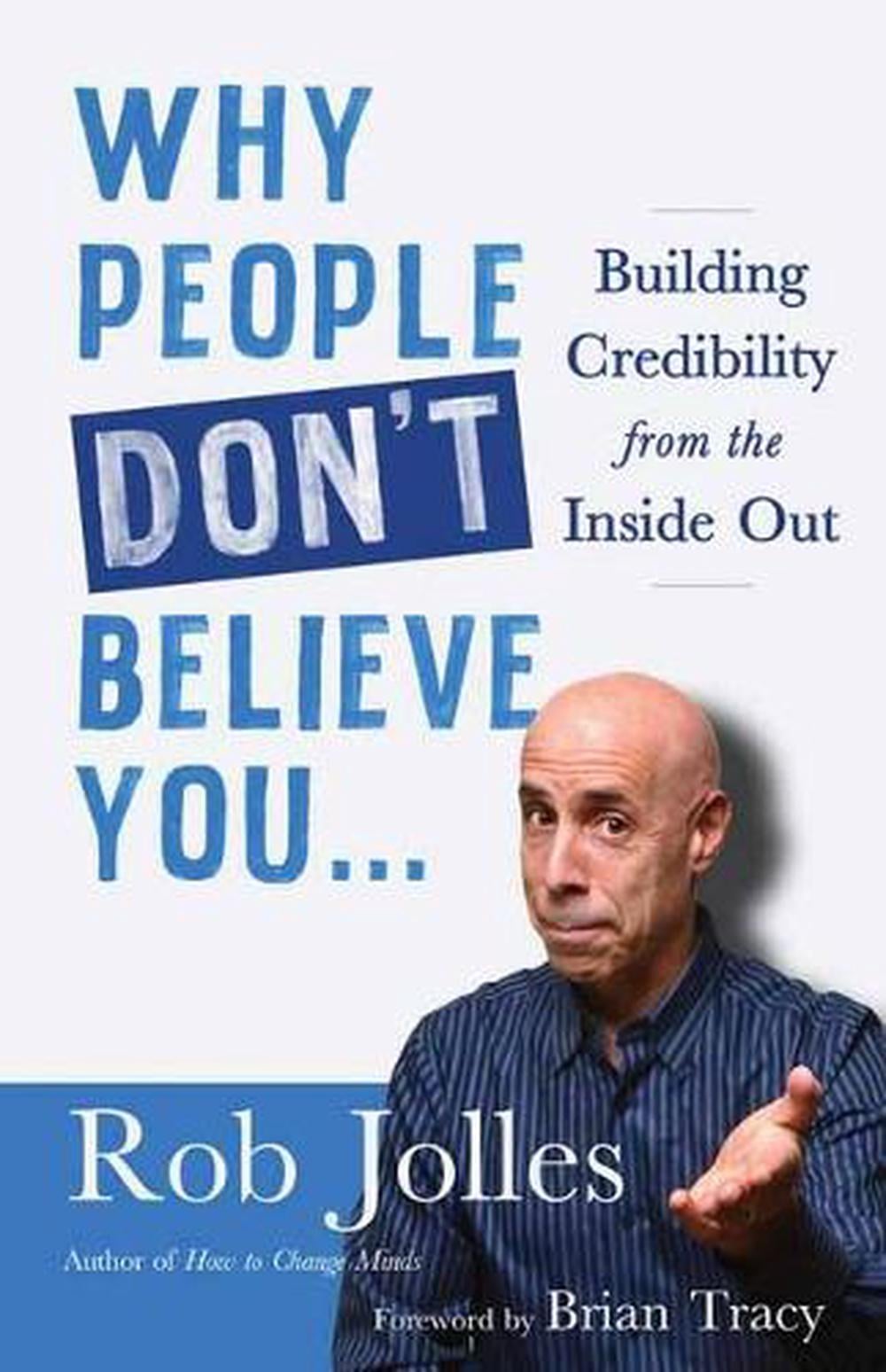 Why People Don't Believe You... by Rob Jolles - ISBN: 9781523095896