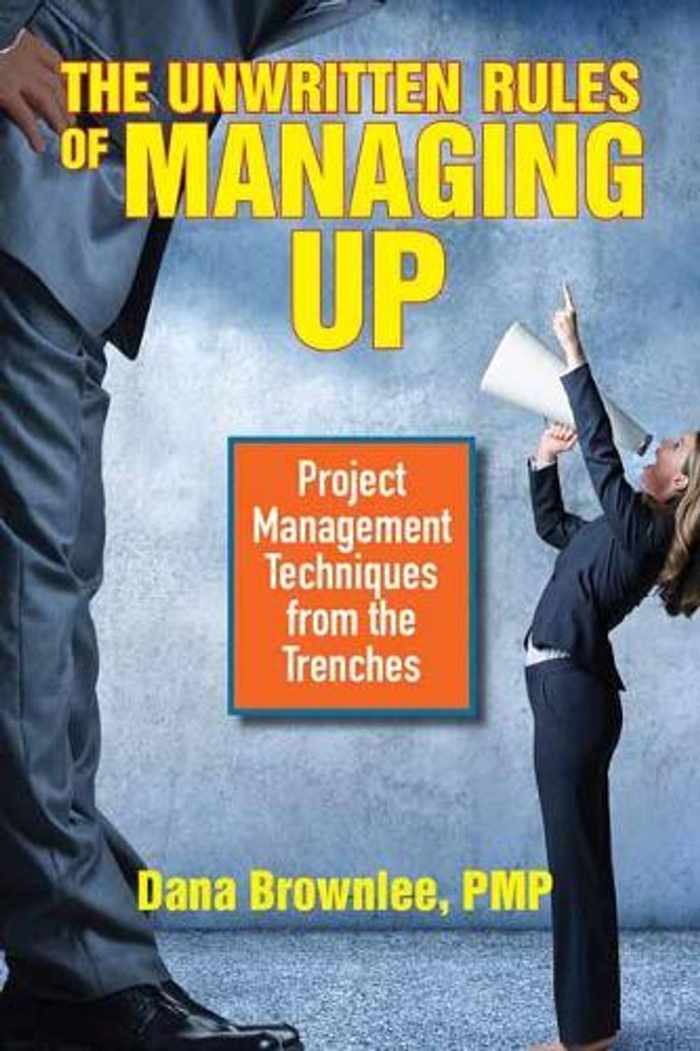 The Unwritten Rules of Managing Up by Dana Brownlee - ISBN: 9781523098187