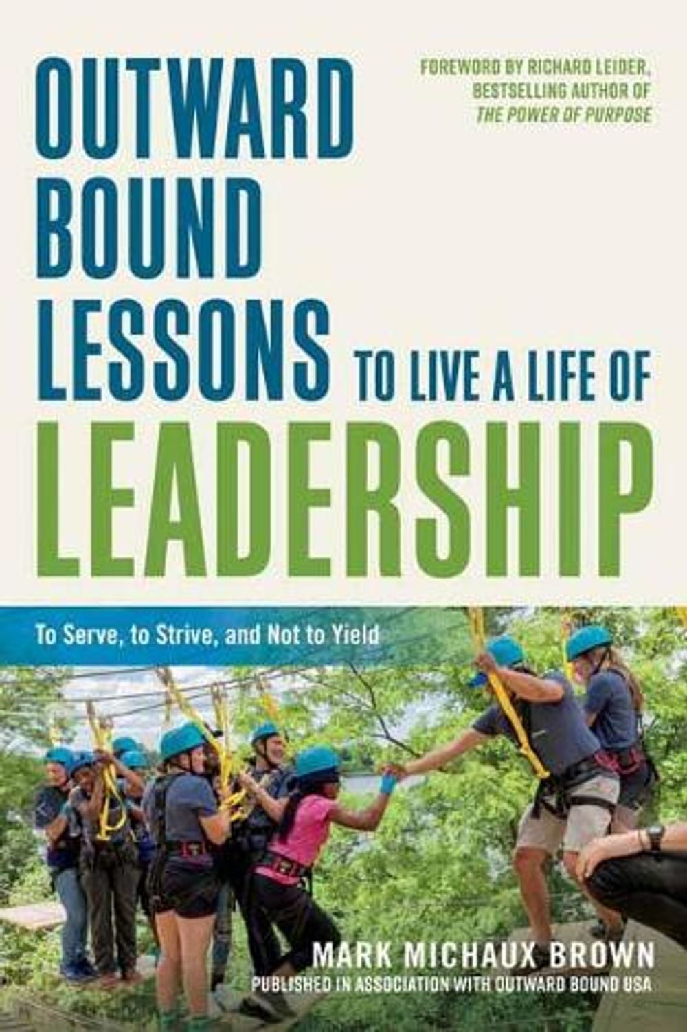 Outward Bound Lessons to Live a Life of Leadership by Mark Michaux Brown - ISBN: 9781523098309
