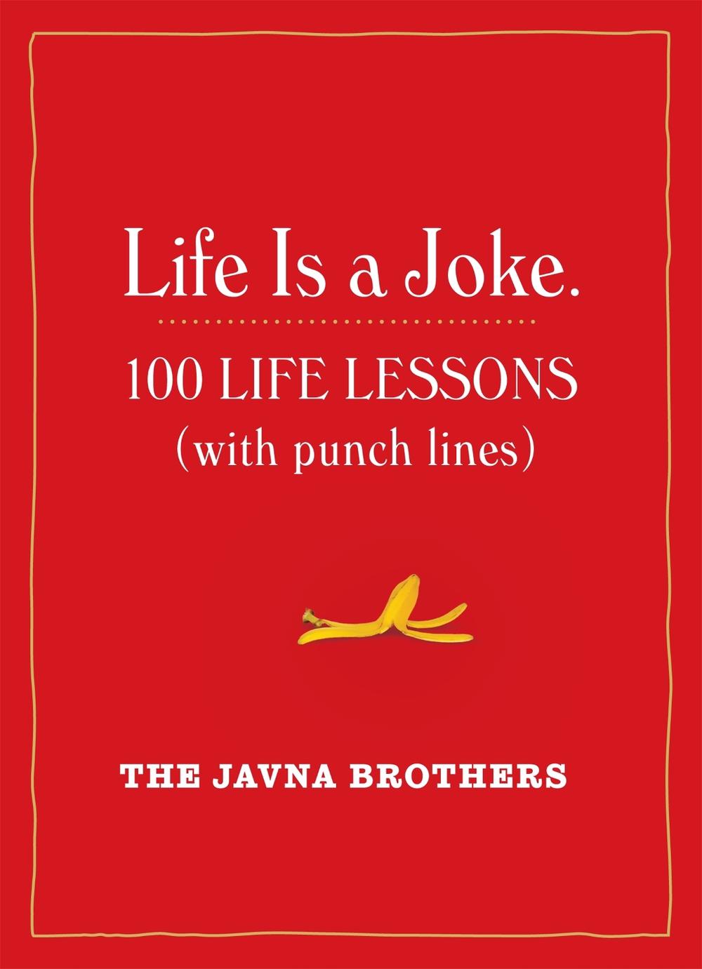 Life Is a Joke by The Javna Brothers - ISBN: 9781523500079