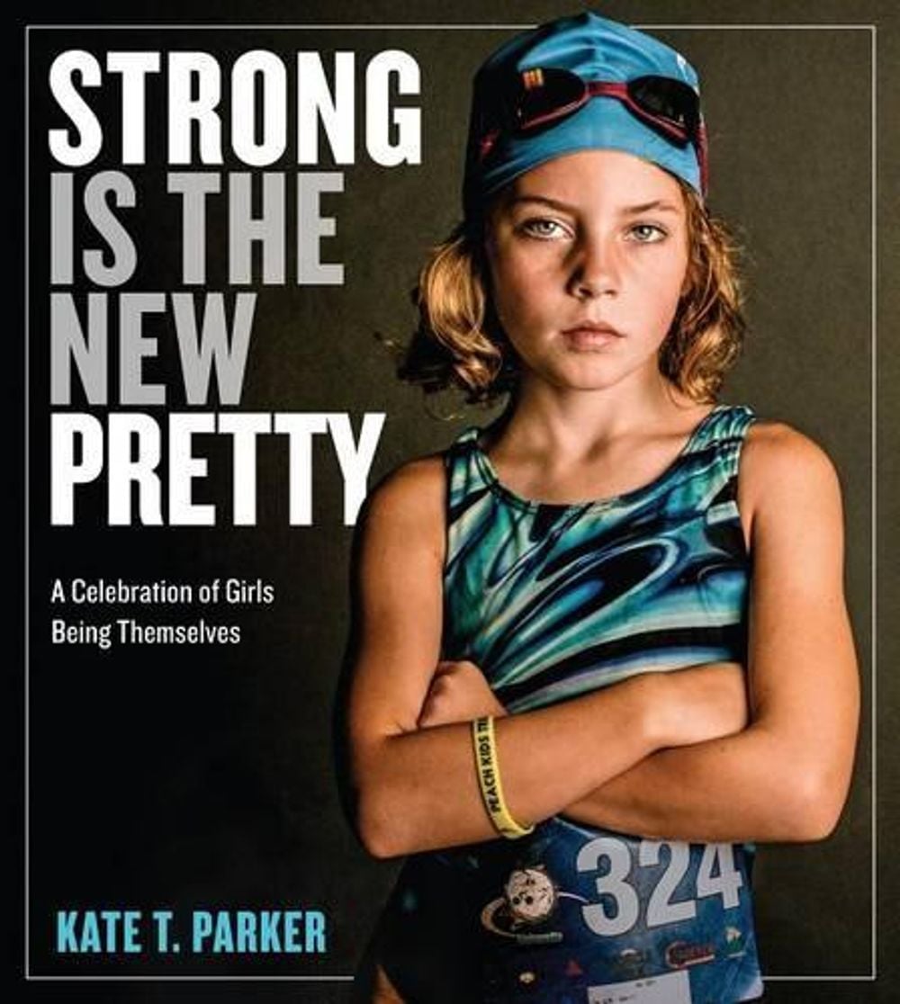 Strong Is the New Pretty by Kate T. Parker - ISBN: 9781523500680