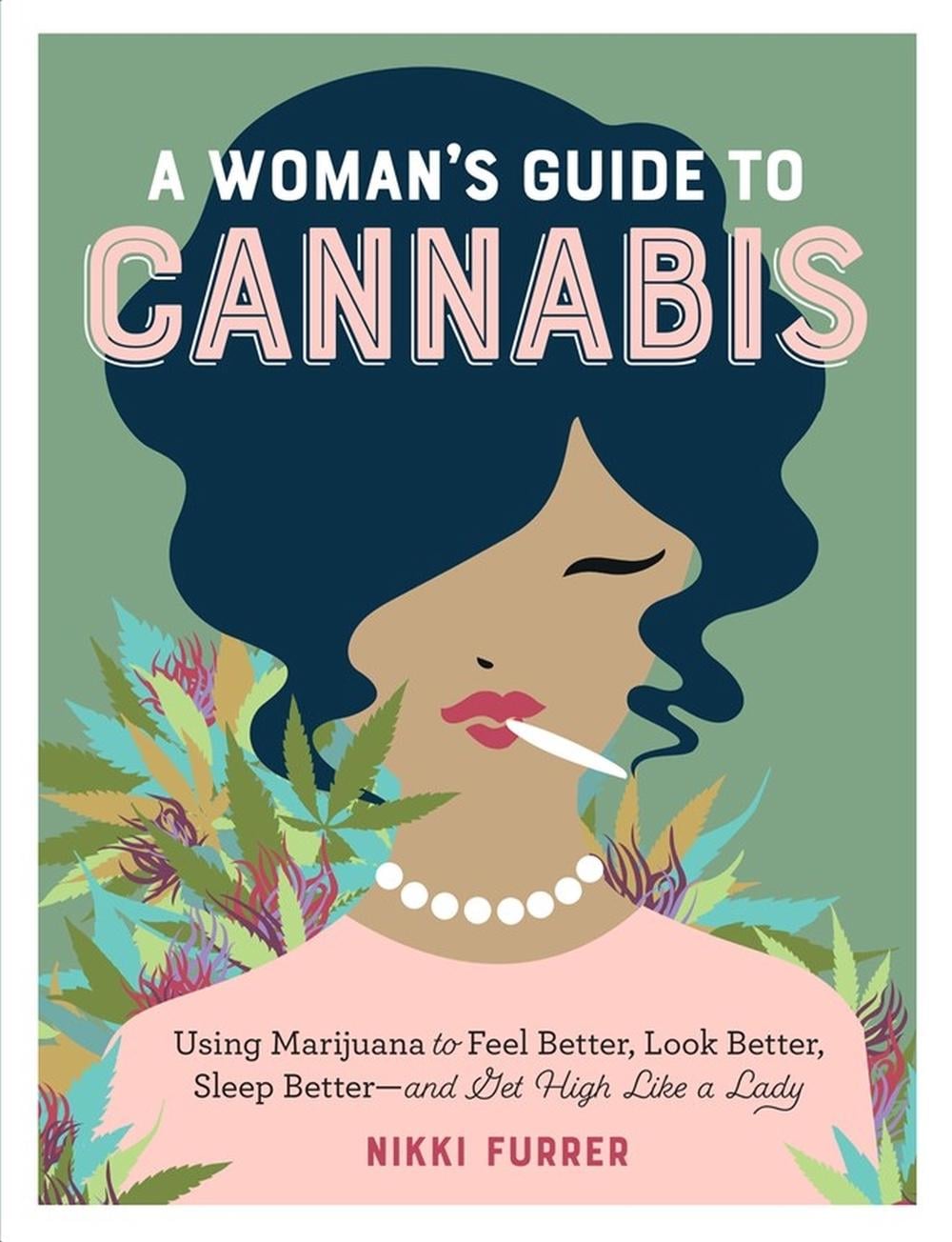 A Woman's Guide to Cannabis by Nikki Furrer - ISBN: 9781523502004