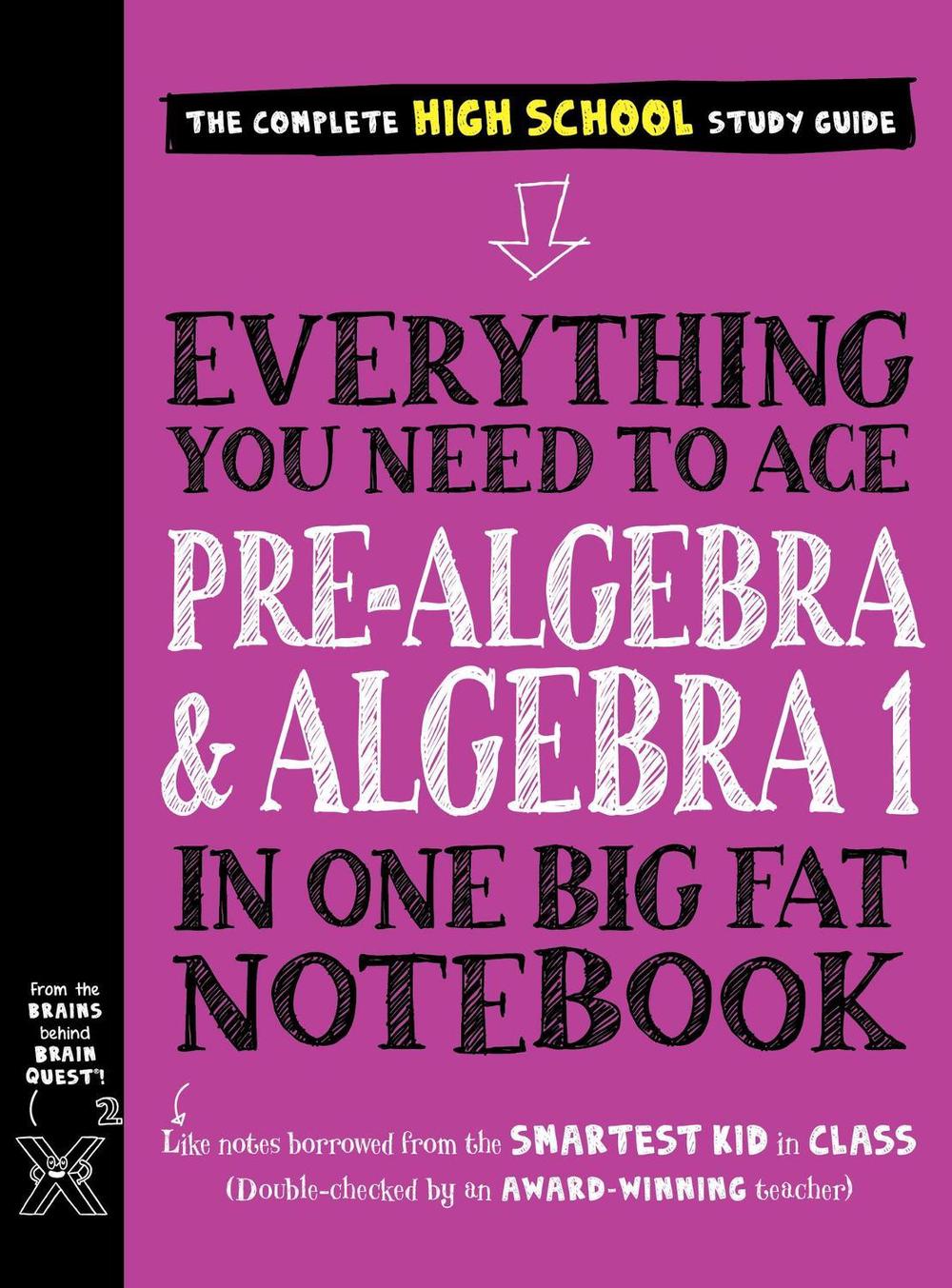 Everything You Need to Ace Pre-Algebra and Algebra I in One Big Fat Notebook, 9781523504381