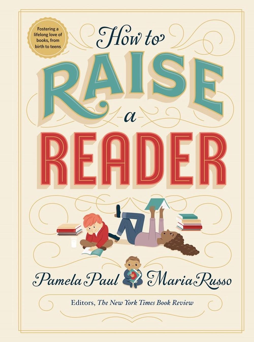How to Raise a Reader by Pamela Paul - ISBN: 9781523505302