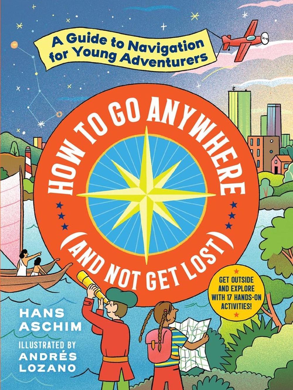 How to Go Anywhere (and Not Get Lost) by Hans Aschim - ISBN: 9781523506347