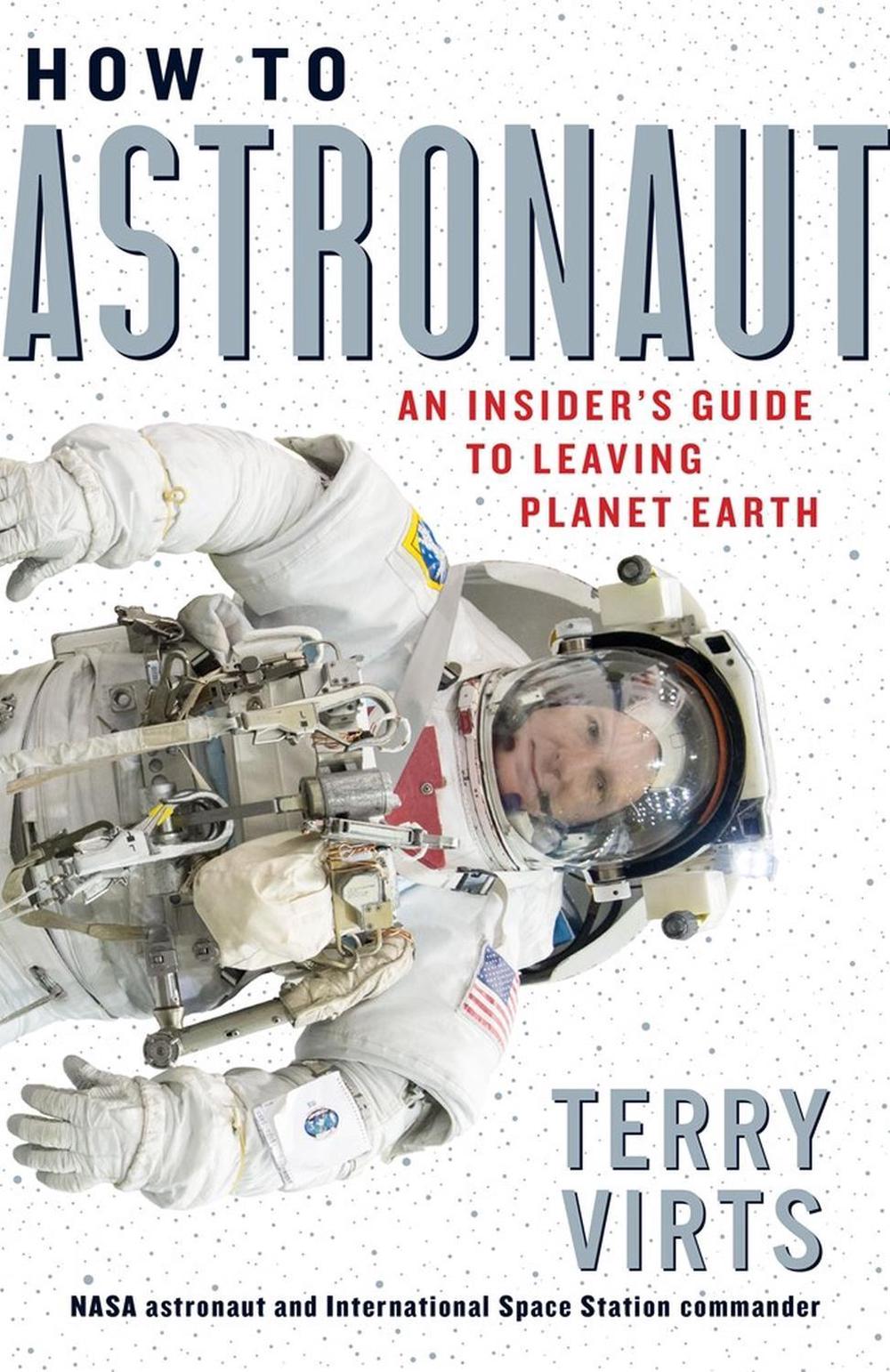 How to Astronaut by Terry Virts - ISBN: 9781523509614