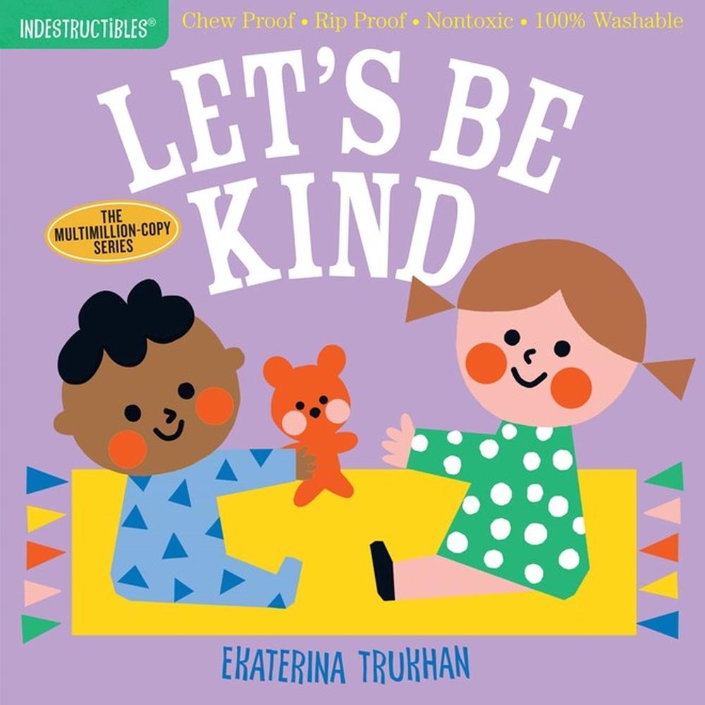 Indestructibles: Let's Be Kind (A First Book of Manners) by Ekaterina Trukhan - ISBN: 9781523509874