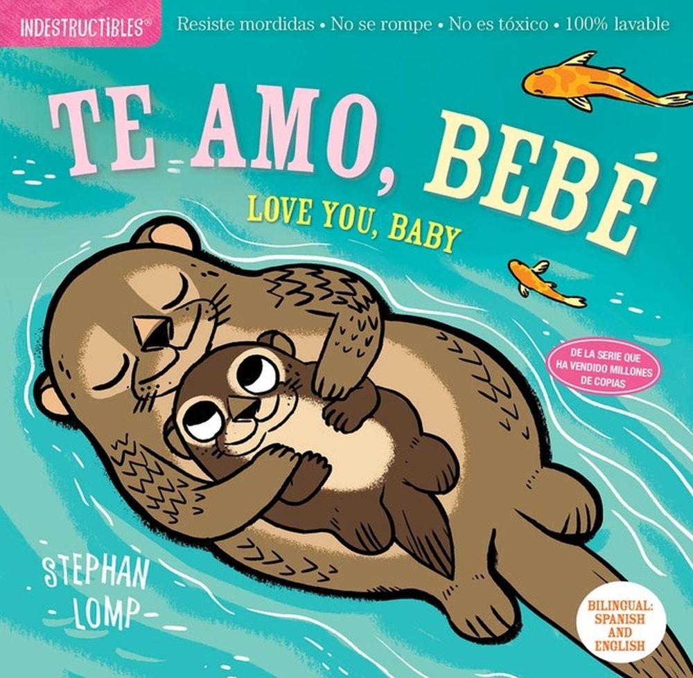 Indestructibles: Te amo, bebé / Love You, Baby by Stephan Lomp - ISBN: 9781523509881
