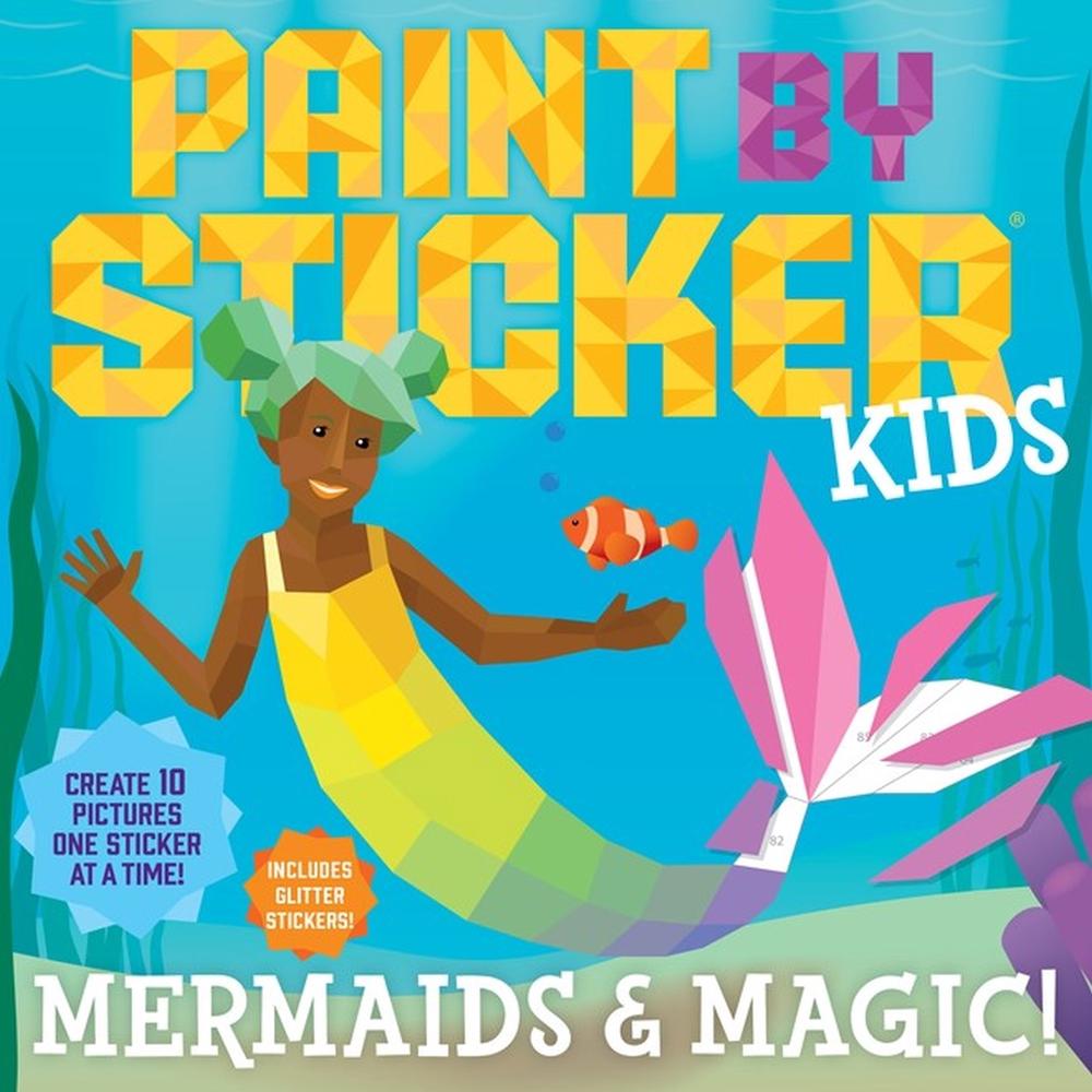 Paint by Sticker Kids: Mermaids & Magic! by Workman Publishing - ISBN: 9781523510436