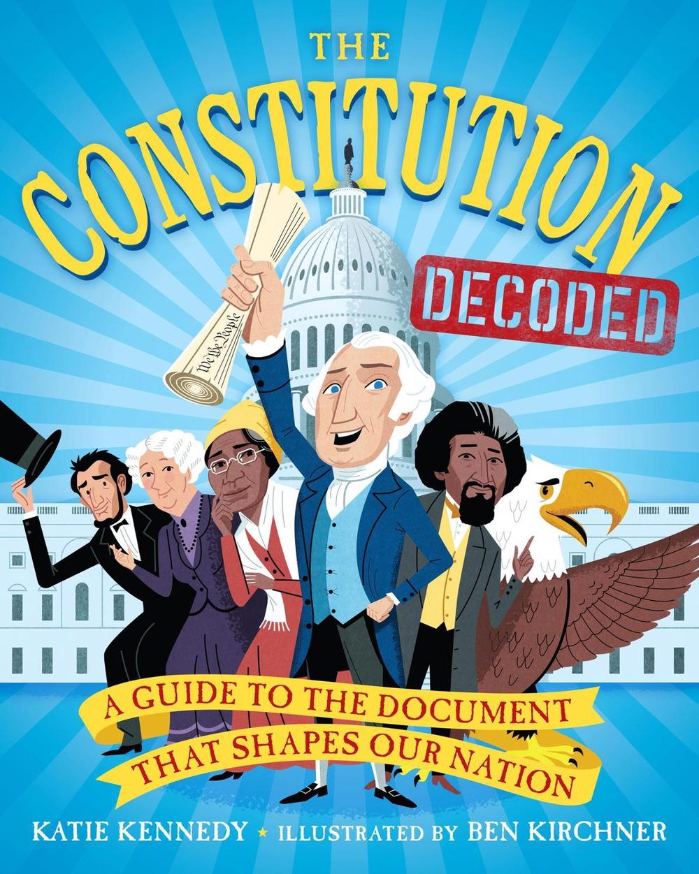 The Constitution Decoded by Katie Kennedy - ISBN: 9781523510443